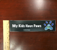 Load image into Gallery viewer, My Kids Have Paws Bumper Sticker