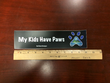 Load image into Gallery viewer, My Kids Have Paws Bumper Sticker